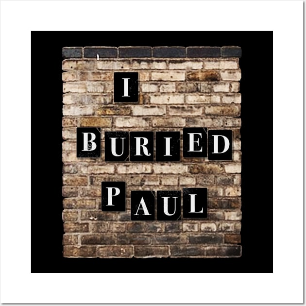 I Buried Paul Wall Art by Vandalay Industries